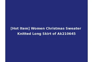 [Hot Item] Women Christmas Sweater Knitted Long Skirt of Ak210645