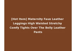 [Hot Item] Maternity Faux Leather Leggings High Waisted Stretchy Comfy Tights Over The Belly Leather Pants