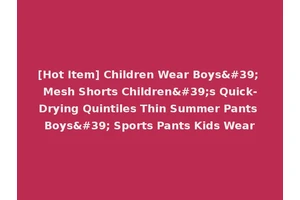 [Hot Item] Children Wear Boys' Mesh Shorts Children's Quick-Drying Quintiles Thin Summer Pants Boys' Sports Pants Kids Wear