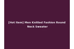 [Hot Item] Men Knitted Fashion Round Neck Sweater