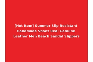 [Hot Item] Summer Slip Resistant Handmade Shoes Real Genuine Leather Men Beach Sandal Slippers