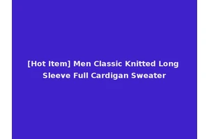 [Hot Item] Men Classic Knitted Long Sleeve Full Cardigan Sweater