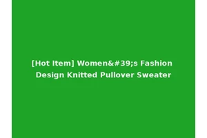 [Hot Item] Women's Fashion Design Knitted Pullover Sweater