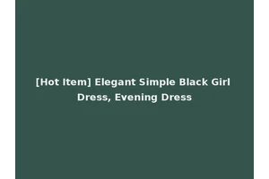 [Hot Item] Elegant Simple Black Girl Dress, Evening Dress