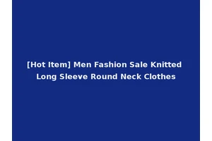 [Hot Item] Men Fashion Sale Knitted Long Sleeve Round Neck Clothes
