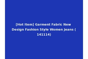 [Hot Item] Garment Fabric New Design Fashion Style Women Jeans (141114)