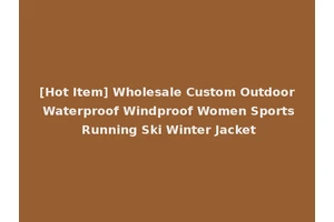 [Hot Item] Wholesale Custom Outdoor Waterproof Windproof Women Sports Running Ski Winter Jacket
