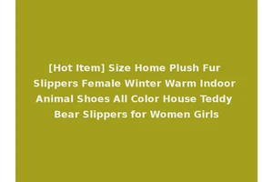 [Hot Item] Size Home Plush Fur Slippers Female Winter Warm Indoor Animal Shoes All Color House Teddy Bear Slippers for Women Girls