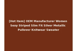 [Hot Item] OEM Manufacturer Women Sexy Striped Slim Fit Silver Metallic Pullover Knitwear Sweater