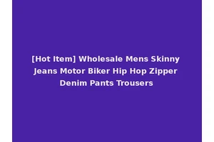 [Hot Item] Wholesale Mens Skinny Jeans Motor Biker Hip Hop Zipper Denim Pants Trousers