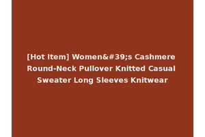 [Hot Item] Women's Cashmere Round-Neck Pullover Knitted Casual Sweater Long Sleeves Knitwear