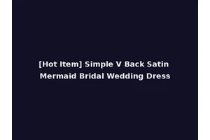 [Hot Item] Simple V Back Satin Mermaid Bridal Wedding Dress