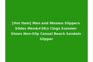 [Hot Item] Men and Women Slippers Slides Men's Clogs Summer Shoes Non-Slip Casual Beach Sandals Slipper