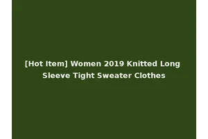 [Hot Item] Women 2019 Knitted Long Sleeve Tight Sweater Clothes