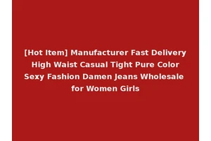 [Hot Item] Manufacturer Fast Delivery High Waist Casual Tight Pure Color Sexy Fashion Damen Jeans Wholesale for Women Girls