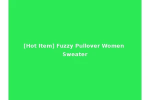 [Hot Item] Fuzzy Pullover Women Sweater