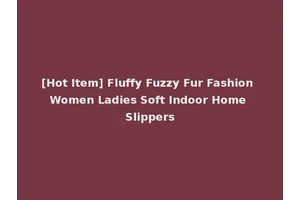 [Hot Item] Fluffy Fuzzy Fur Fashion Women Ladies Soft Indoor Home Slippers