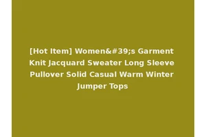 [Hot Item] Women's Garment Knit Jacquard Sweater Long Sleeve Pullover Solid Casual Warm Winter Jumper Tops
