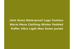 [Hot Item] Waterproof Logo Fashion Warm Mens Clothing Winter Padded Puffer Ultra Light Men Down Jacket