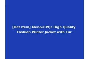 [Hot Item] Men's High Quality Fashion Winter Jacket with Fur