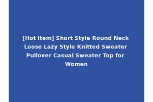 [Hot Item] Short Style Round Neck Loose Lazy Style Knitted Sweater Pullover Casual Sweater Top for Women