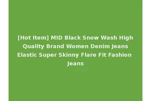 [Hot Item] MID Black Snow Wash High Quality Brand Women Denim Jeans Elastic Super Skinny Flare Fit Fashion Jeans