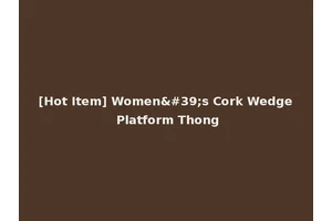 [Hot Item] Women's Cork Wedge Platform Thong