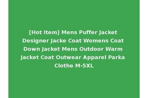 [Hot Item] Mens Puffer Jacket Designer Jacke Coat Womens Coat Down Jacket Mens Outdoor Warm Jacket Coat Outwear Apparel Parka Clothe M-5XL
