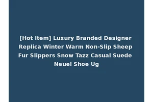 [Hot Item] Luxury Branded Designer Replica Winter Warm Non-Slip Sheep Fur Slippers Snow Tazz Casual Suede Neuel Shoe Ug