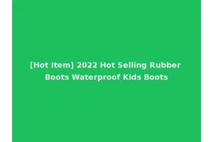 [Hot Item] 2022 Hot Selling Rubber Boots Waterproof Kids Boots