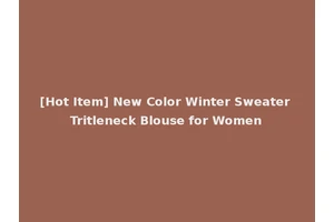 [Hot Item] New Color Winter Sweater Tritleneck Blouse for Women