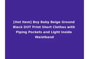 [Hot Item] Boy Baby Beige Ground Black DOT Print Short Clothes with Piping Pockets and Light Inside Waistband