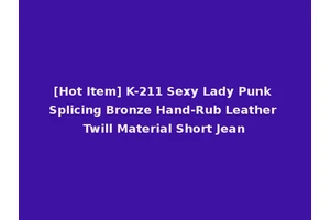 [Hot Item] K-211 Sexy Lady Punk Splicing Bronze Hand-Rub Leather Twill Material Short Jean