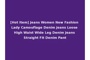 [Hot Item] Jeans Women New Fashion Lady Camouflage Denim Jeans Loose High Waist Wide Leg Denim Jeans Straight Fit Denim Pant