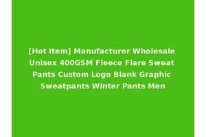 [Hot Item] Manufacturer Wholesale Unisex 400GSM Fleece Flare Sweat Pants Custom Logo Blank Graphic Sweatpants Winter Pants Men