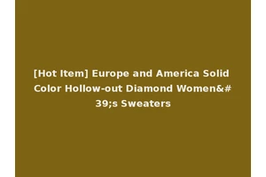 [Hot Item] Europe and America Solid Color Hollow-out Diamond Women's Sweaters