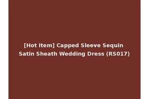[Hot Item] Capped Sleeve Sequin Satin Sheath Wedding Dress (RS017)