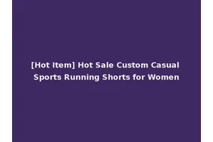 [Hot Item] Hot Sale Custom Casual Sports Running Shorts for Women