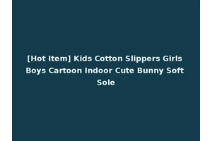 [Hot Item] Kids Cotton Slippers Girls Boys Cartoon Indoor Cute Bunny Soft Sole