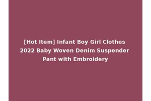 [Hot Item] Infant Boy Girl Clothes 2022 Baby Woven Denim Suspender Pant with Embroidery