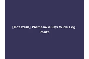 [Hot Item] Women's Wide Leg Pants