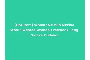[Hot Item] Woman's Merino Wool Sweater Women Crewneck Long Sleeve Pullover