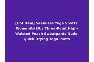 [Hot Item] Seamless Yoga Shorts Women's Three-Point High-Waisted Peach Sweatpants Nude Quick-Drying Yoga Pants