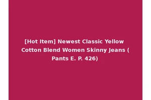 [Hot Item] Newest Classic Yellow Cotton Blend Women Skinny Jeans (Pants E. P. 426)