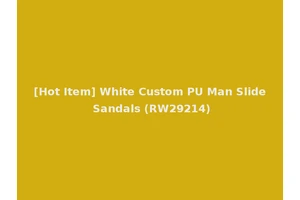 [Hot Item] White Custom PU Man Slide Sandals (RW29214)