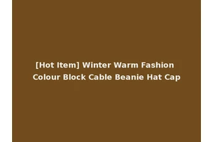 [Hot Item] Winter Warm Fashion Colour Block Cable Beanie Hat Cap