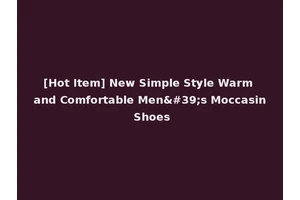 [Hot Item] New Simple Style Warm and Comfortable Men's Moccasin Shoes