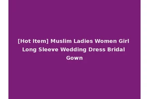 [Hot Item] Muslim Ladies Women Girl Long Sleeve Wedding Dress Bridal Gown