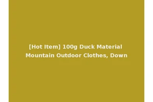 [Hot Item] 100g Duck Material Mountain Outdoor Clothes, Down