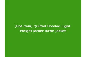 [Hot Item] Quilted Hooded Light Weight Jacket Down Jacket